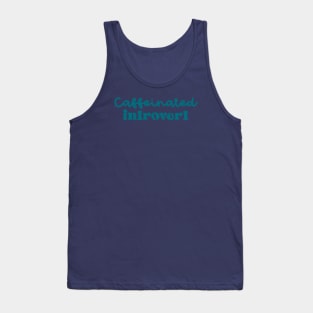 Caffeinated Introvert Tank Top